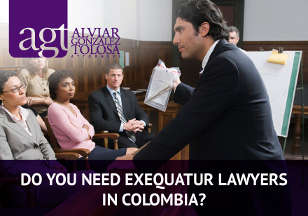 Do you Need Exequatur Lawyers in Colombia? Exequatur Lawyers in Colombia